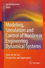 Modeling, Simulation and Control of Nonlinear Engineering Dynamical Systems State-of-the-Art, Perspe Kindle Editon